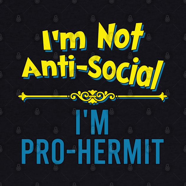 I'm Not Anti-Social, I'm Pro-Hermit by Bob Rose